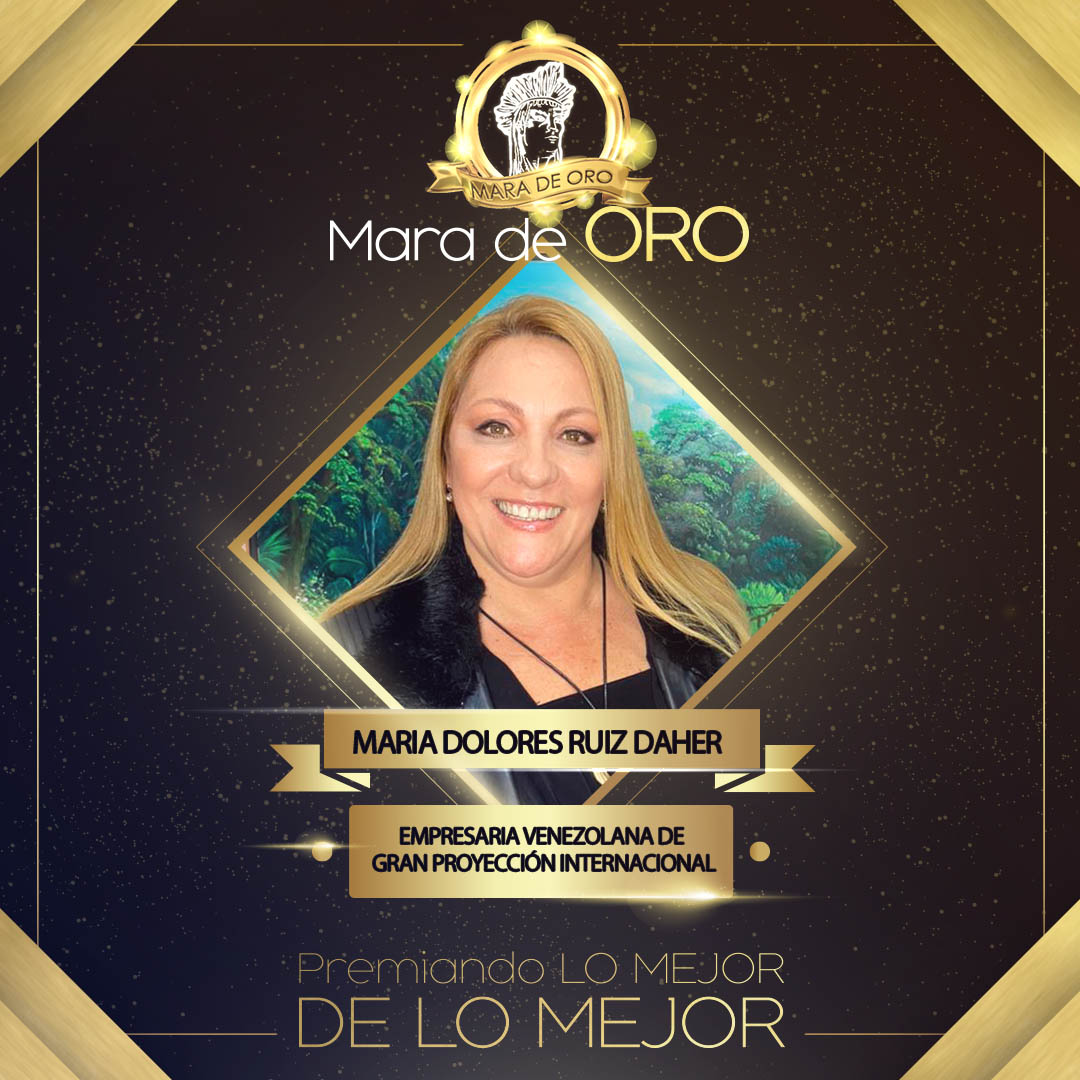 MARIA DOLORES RUIZ - ORO 2021 - EMPRESARIA VENEZOLANA DE GRAN PROYECCIÓN INTERNACIONAL.