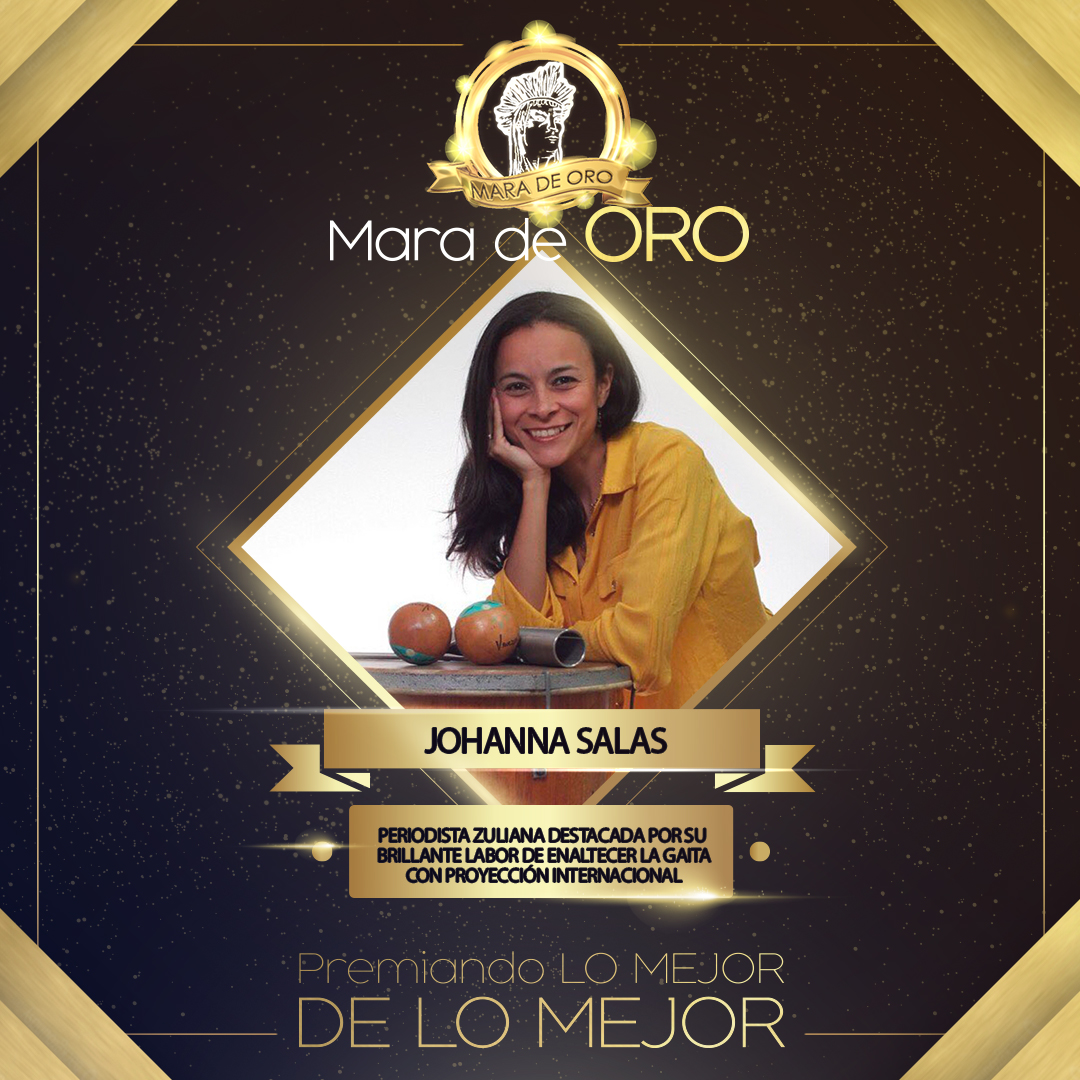 JOHANNA SALAS - ORO 2023 - Periodista Zuliana destacada por su brillante labor de enaltecer la Gaita con Proyección Internacional.