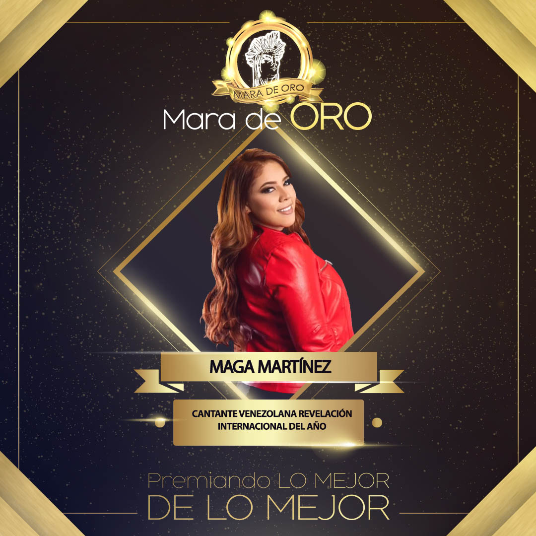 MAGA MARTINEZ - MARA DE ORO 2023 - CANTANTE VENEZOLANA REVELACIÓN INTERNACIONAL DEL AÑO.
