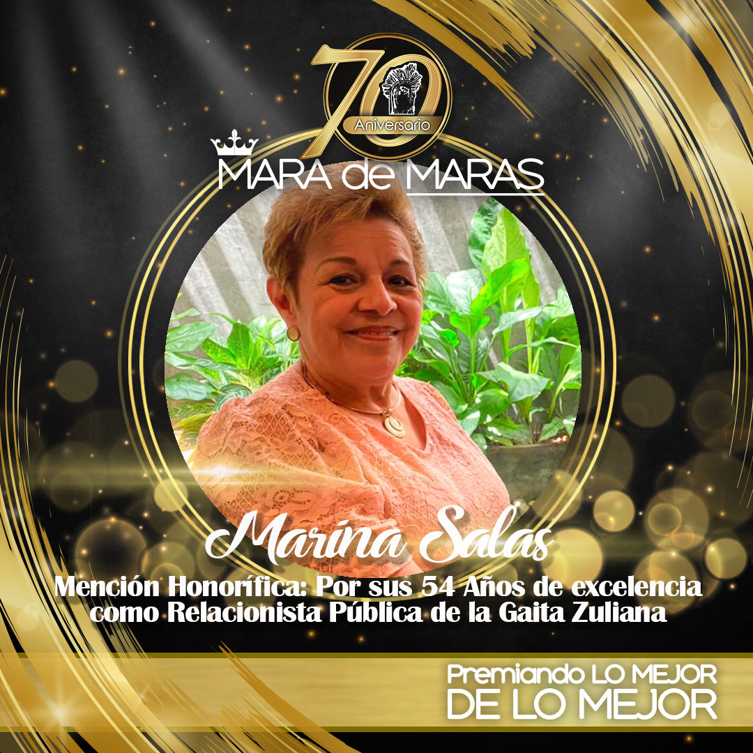 MARINA SALAS - DIAMANTE - Mención Honorífica: Por sus 54 años de excelencia como Relacionista Pública de la Gaita Zuliana