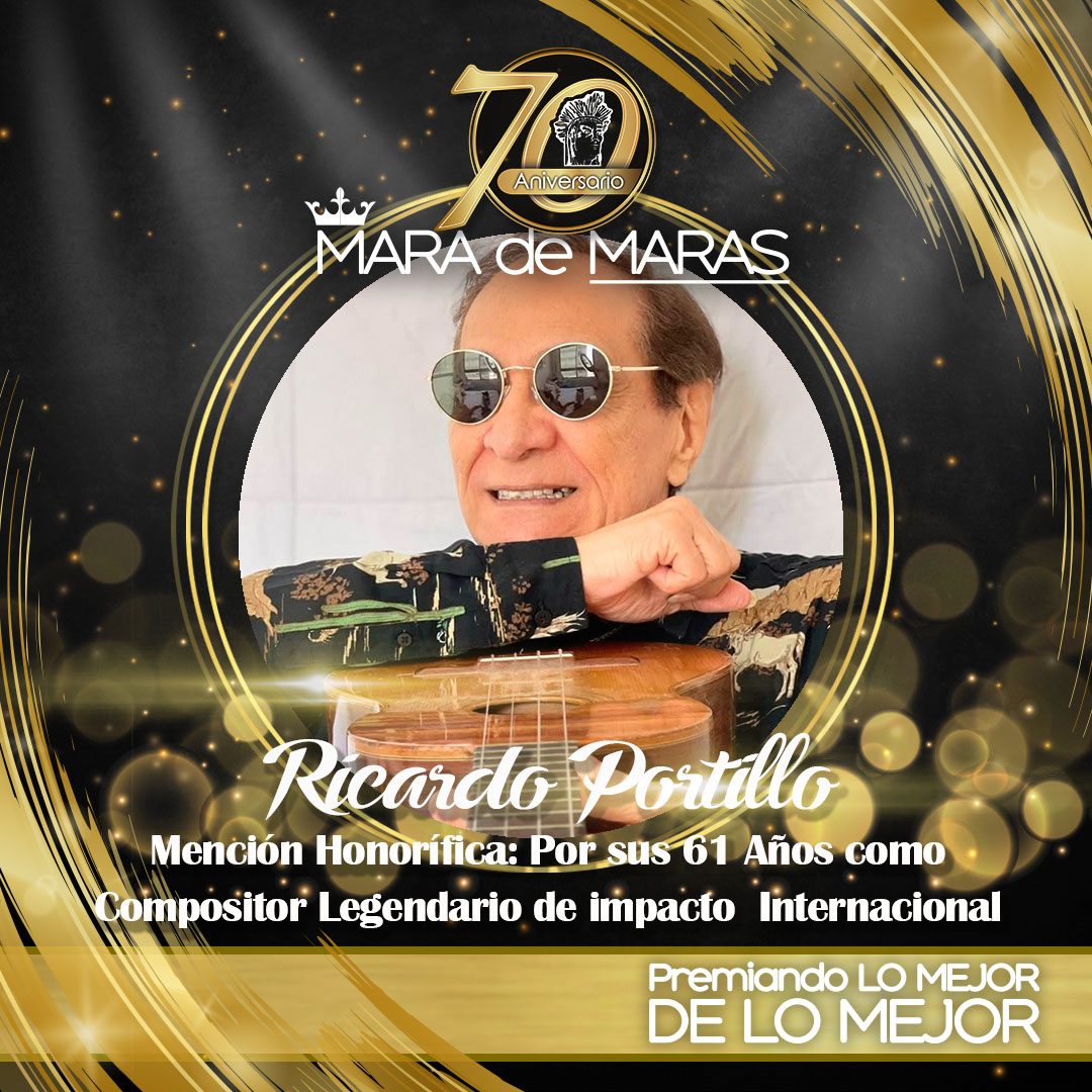 RICARDO PORTILLO -ORO - Mención Honorífica: Por sus 61 Años como Compositor Legendario de Impacto Internacional.