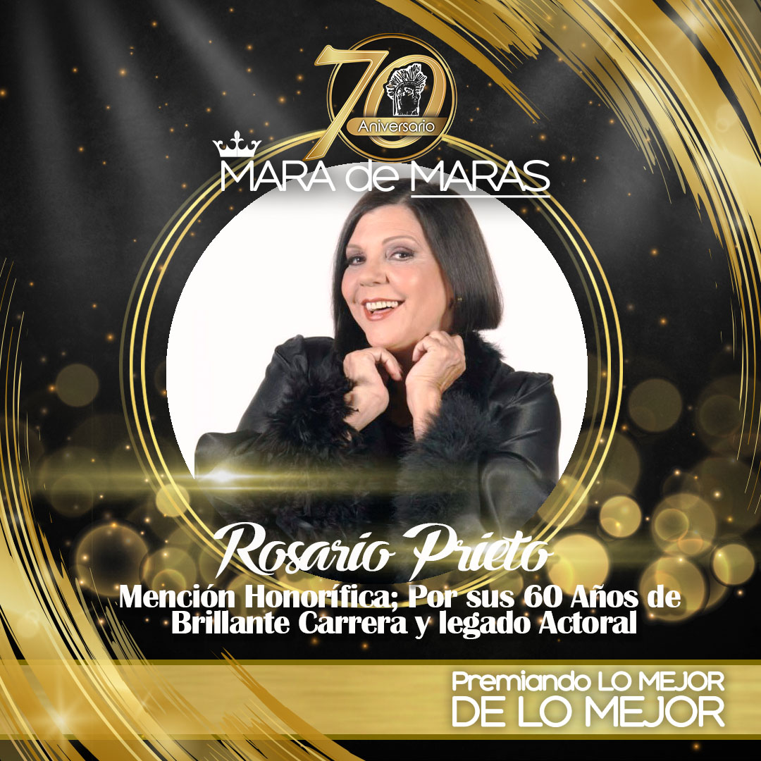 ROSARIO PRIETO - Mención Honorífica: Por sus 60 Años de Brillante Carrera y Legado Actoral.